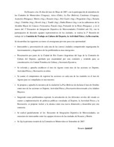 En Rosario a los 26 días del mes de Mayo de 2007, con la participación de miembros de las Ciudades de Montevideo (Uruguay), Arica (Chile), La Paz (Bolivia), Canelones (Uruguay), Asunción (Paraguay), Morón (Arg.), Ros