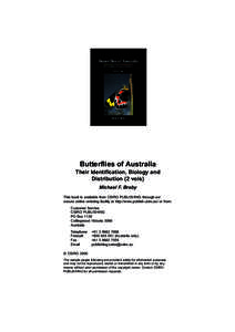 Butterflies of Australia Their Identification, Biology and Distribution (2 vols) Michael F. Braby This book is available from CSIRO PUBLISHING through our secure online ordering facility at http://www.publish.csiro.au/ o