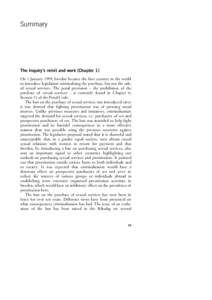 Summary  The Inquiry’s remit and work (Chapter 1) On 1 January 1999, Sweden became the first country in the world to introduce legislation criminalising the purchase, but not the sale, of sexual services. The penal pro