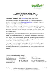 Vopium to provide Mobile VoIP and Messaging Platform to Convergia Copenhagen, 29th March, 2010 – Vopium, the Danish based mobile communications company, has today announced that it has entered a long-term agreement wit