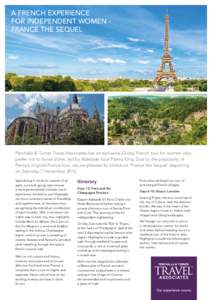 A FRENCH EXPERIENCE FOR INDEPENDENT WOMEN FRANCE THE SEQUEL Perchalla & Turner Travel Associates has an exclusive 22-day French tour for women who prefer not to travel alone, led by Adelaide local Penny King. Due to the 
