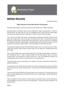    MEDIA RELEASE  12 September 2013    “Make it Recycled” partnership will boost recycled paper 