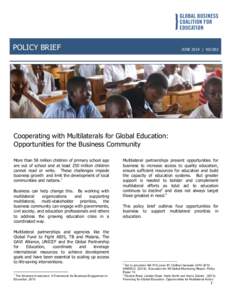 POLICY BRIEF  JUNE 2014 | NO.002 Cooperating with Multilaterals for Global Education: Opportunities for the Business Community