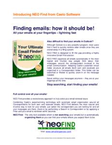 Introducing NEO Find from Caelo Software  Finding emails: how it should be! All your emails at your fingertips – lightning fast Also difficult to find your emails in Outlook? Although Outlook is a very powerful program