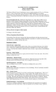 GLACIER COUNTY COMMISSIONERS REGULAR MEETING Tuesday, January 7, 2014 The Board of Glacier County Commissioners met at a regular meeting at 8:45 a.m. on Tuesday, January 7, 2014. Commissioners Tony Sitzmann & Michael Des