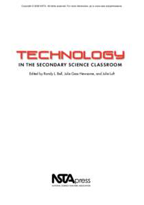 Copyright © 2008 NSTA. All rights reserved. For more information, go to www.nsta.org/permissions.  Technology in the Secondary Science Cl assroom Edited by Randy L. Bell, Julie Gess-Newsome, and Julie Luft