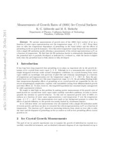 arXiv:1110.5828v1 [cond-mat.mtrl-sci] 26 Oct[removed]Measurements of Growth Rates of[removed]Ice Crystal Surfaces K. G. Libbrecht and M. E. Rickerby Department of Physics, California Institute of Technology Pasadena, Califo