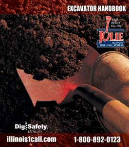 Illinois  PREFACE This document is intended for informational and reference purposes only. The handbook has been designed to provide basic information on safe excavation practices and the