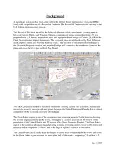 Background A significant milestone has been achieved for the Detroit River International Crossing (DRIC) Study with the publication of a Record of Decision. The Record of Decision is the last step in the U.S. federal env