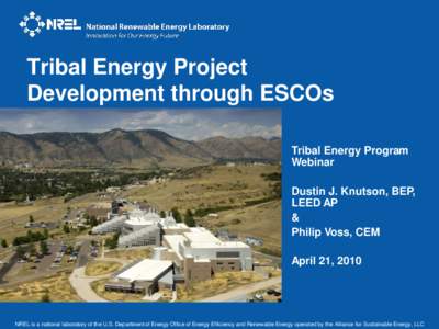Tribal Energy Project Development through ESCOs Tribal Energy Program Webinar Dustin J. Knutson, BEP, LEED AP