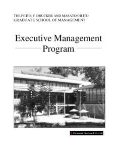 THE PETER F. DRUCKER AND MASATOSHI ITO  GRADUATE SCHOOL OF MANAGEMENT Executive Management Program