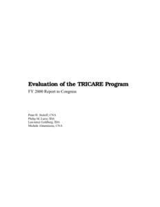 Evaluation of the TRICARE Program FY 2000 Report to Congress Peter H. Stoloff, CNA Philip M. Lurie, IDA Lawrence Goldberg, IDA