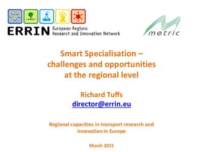 Smart Specialisation – challenges and opportunities at the regional level Richard Tuffs  Regional capacities in transport research and