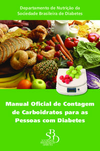 Departamento de Nutrição da Sociedade Brasileira de Diabetes Manual Oficial de Contagem de Carboidratos para as Pessoas com Diabetes