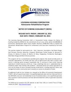 LOUISIANA HOUSING CORPORATION Homeowner Rehabilitation Program NOTICE OF FUNDING AVAILABILITY (NOFA) RELEASE DATE: FRIDAY, JANUARY 16, 2015 DUE DATE: FRIDAY, FEBRUARY 20, 2015 The Louisiana Housing Corporation (LHC or Co