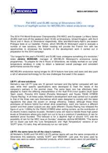 MEDIA INFORMATION  FIA WEC and ELMS racing at Silverstone (UK): 10 hours of topflight action for MICHELIN’s latest endurance range  The 2014 FIA World Endurance Championship (FIA WEC) and European Le Mans Series