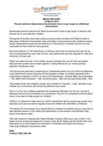 Level 10, 15 Green Square Close Fortitude Valley Q 4006 MEDIA RELEASE 12 March 2015 Parents welcome Queensland Government move to get tough on childhood