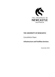 THE UNIVERSITY OF NEWCASTLE Consultation Paper Infrastructure and Facilities Services November 2013