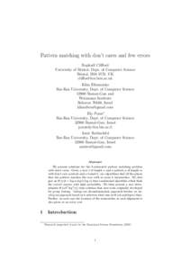 Pattern matching with don’t cares and few errors Rapha¨el Clifford University of Bristol, Dept. of Computer Science Bristol, BS8 1UB, UK [removed] Klim Efremenko