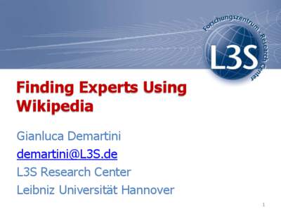 Finding Experts Using Wikipedia Gianluca Demartini [removed] L3S Research Center Leibniz Universität Hannover
