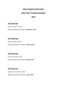 West Virginia State Police Basic Class Training Schedule 2015 161st Basic Class January 5 to April 24, 2015 Application/Paperwork Deadline: December 1, 2014