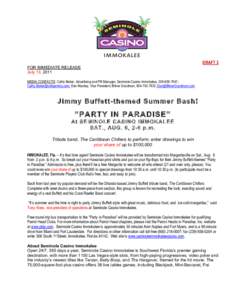 DRAFT 3 FOR IMMEDIATE RELEASE July 13, 2011 MEDIA CONTACTS: Cathy Baker, Advertising and PR Manager, Seminole Casino Immokalee, [removed]; [removed]; Dan Mackey, Vice President, Bitner Goodman, 954-70