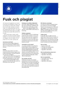 [removed]Fusk och plagiat Att fuska är ett regelbrott som Umeå universitet ser allvarligt på. Varje år varnas studenter av rektor eller avstängs för att de försökt vilseleda vid examination. En avstängnin