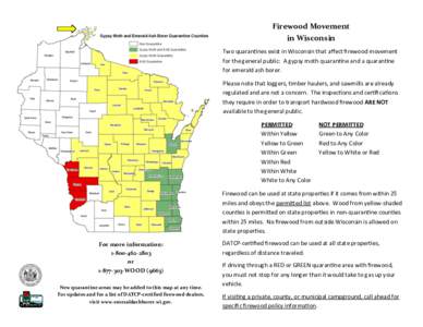 Firewood Movement in Wisconsin Two quarantines exist in Wisconsin that affect firewood movement for the general public: A gypsy moth quarantine and a quarantine for emerald ash borer. Please note that loggers, timber hau