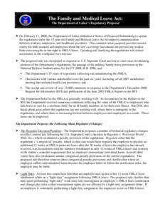 The Family and Medical Leave Act: The Department of Labor’s Regulatory Proposal ¾ On February 11, 2008, the Department of Labor published a Notice of Proposed Rulemaking to update the regulations under the 15 year-old