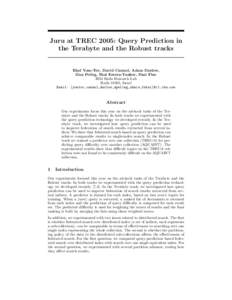 Juru at TREC 2005: Query Prediction in the Terabyte and the Robust tracks Elad Yom-Tov, David Carmel, Adam Darlow, Dan Pelleg, Shai Errera-Yaakov, Shai Fine IBM Haifa Research Lab