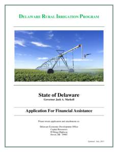 DELAWARE RURAL IRRIGATION PROGRAM  State of Delaware Governor Jack A. Markell  Application For Financial Assistance