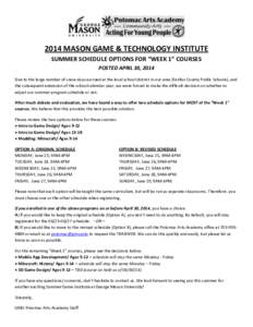 2014 MASON GAME & TECHNOLOGY INSTITUTE SUMMER SCHEDULE OPTIONS FOR “WEEK 1” COURSES POSTED APRIL 30, 2014 Due to the large number of snow days accrued at the local school district in our area (Fairfax County Public S