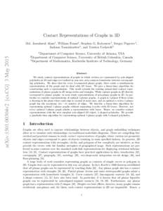 Contact Representations of Graphs in 3D Md. Jawaherul Alam1 , William Evans2 , Stephen G. Kobourov1 , Sergey Pupyrev1 , Jackson Toeniskoetter1 , and Torsten Ueckerdt3 arXiv:1501.00304v2 [cs.CG] 3 May 2015