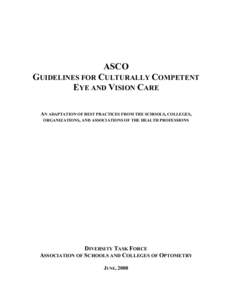 ASCO GUIDELINES FOR CULTURALLY COMPETENT EYE AND VISION CARE AN ADAPTATION OF BEST PRACTICES FROM THE SCHOOLS, COLLEGES, ORGANIZATIONS, AND ASSOCIATIONS OF THE HEALTH PROFESSIONS