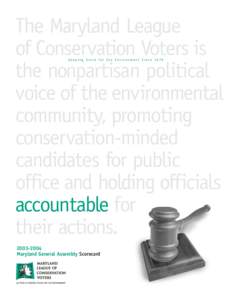 The Maryland League of Conservation Voters is the nonpartisan political voice of the environmental community, promoting conservation-minded