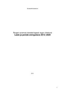 Sotsiaalministeerium  Targad vanemad, toredad lapsed, tugev ühiskond Laste ja perede arengukava 2012–2020