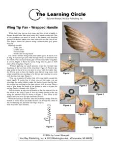The Learning Circle By Loren Woerpel, Noc Bay Publishing, Inc. Wing Tip Fan - Wrapped Handle When bird wing tips are kept intact and then dried, a handle is formed around bone base using some fairly modern materials. One