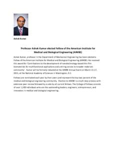 Ashok Kumar  Professor Ashok Kumar elected Fellow of the American Institute for Medical and Biological Engineering (AIMBE) Ashok Kumar, professor in the Department of Mechanical Engineering has been elected a Fellow of t