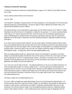 Testimony of Richard M. Doerflinger On behalf of the National Conference of Catholic Bishops in support of H.R. 2260, the Pain Relief Promotion Act of 1999 House Judiciary Subcommittee on the Constitution June 24, 1999 I