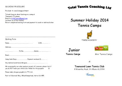 BOOKING PROCEDURE Pre book to avoid disappointment To book/enquire about booking on a camp at Townsend LTC please: Email to [removed] Call Matt on[removed]