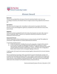 Alumni Award  Rationale: The first class graduated from the Jepson School of Leadership Studies twenty years ago. Accordingly, the faculty at the School wishes to recognize alumni who graduated at least 20 years ago.