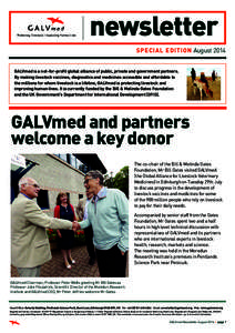 newsletter SPECIAL EDITION August 2014 GALVmed is a not-for-profit global alliance of public, private and government partners. By making livestock vaccines, diagnostics and medicines accessible and affordable to the mill
