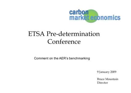 ETSA Pre-determination Conference Comment on the AER’s benchmarking 9 January 2009 Bruce Mountain
