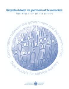 Cooperation between the government and the communities: New models for service delivery Printed on recycled paper  © Minister of Public Works and Government Services Canada 2000