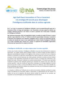 Communiqué de presse Toulouse, le vendredi 3 mars 2017 Agri Sud-Ouest Innovation et l’Inra s’associent à la stratégie #FranceIA pour développer l’Intelligence Artificielle dans le secteur agricole