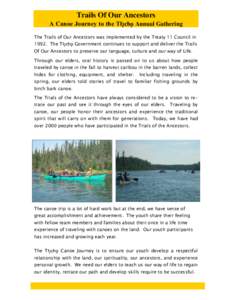 Trails Of Our Ancestors A Canoe Journey to the Tåîchô Annual Gathering The Trails of Our Ancestors was implemented by the Treaty 11 Council in[removed]The Tåîchô Government continues to support and deliver the Trails