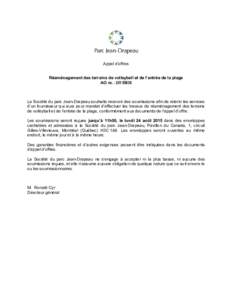 Appel d’offres Réaménagement des terrains de volleyball et de l’entrée de la plage AO no. : La Société du parc Jean-Drapeau souhaite recevoir des soumissions afin de retenir les services d’un fourniss