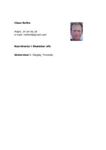 Claus Rothe Mobil: e-mail:  Koordinator i Skælskør afd. Underviser i: Slagtøj, Forskole,