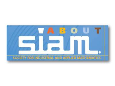 What is SIAM? The Society for Industrial and Applied Mathematics (SIAM) is a leading international organization comprised of students and professionals whose primary interest is in mathematics and computational science 