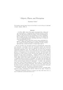 Objects, Places, and Perception Jonathan Cohen∗ The familiar material objects may not be all that is real, but they are admirable examples ([Quine, 1960], 3). Abstract In [Clark, 2000], Austen Clark argues convincingly